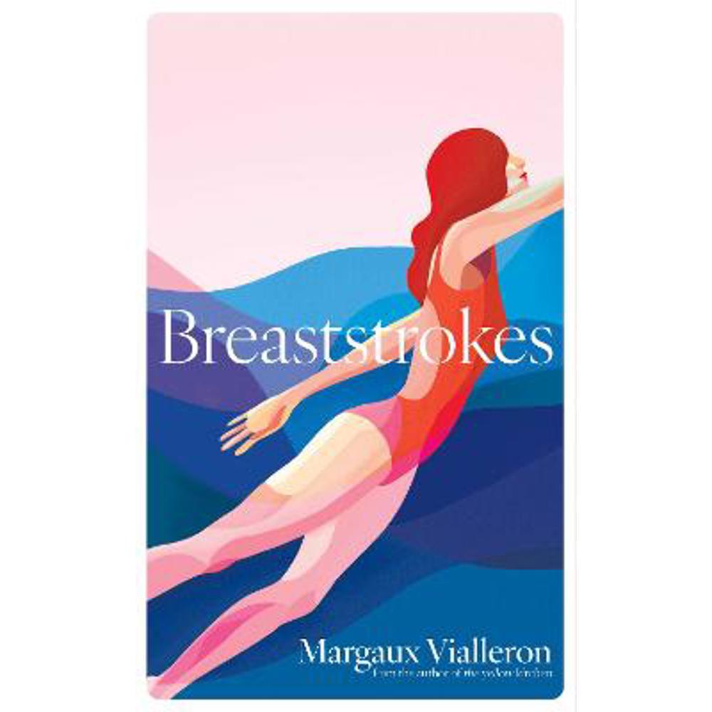 Breaststrokes: 'A study of womanhood, vulnerability, and the secrecy of the inner-life'  - Rowan Hisayo Buchanan (Paperback) - Margaux Vialleron